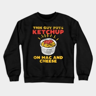 Ketchup On Mac And Cheese Crewneck Sweatshirt